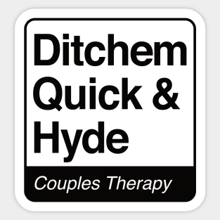 Ditchem, Quick & Hyde - Couples Therapy - black print for light items Sticker